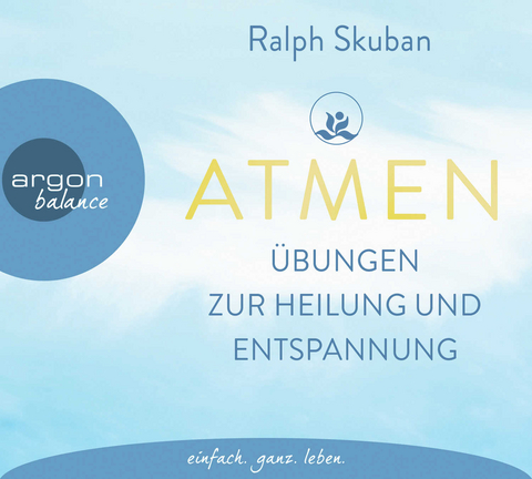 ATMEN – Übungen zur Heilung und Entspannung - Ralph Skuban