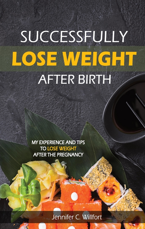 Successfully lose weight after birth - Jennifer C Willfort