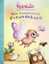Rosalein Schmetterschwein Mein kunterbuntes Freundebuch - Steffi Hahn
