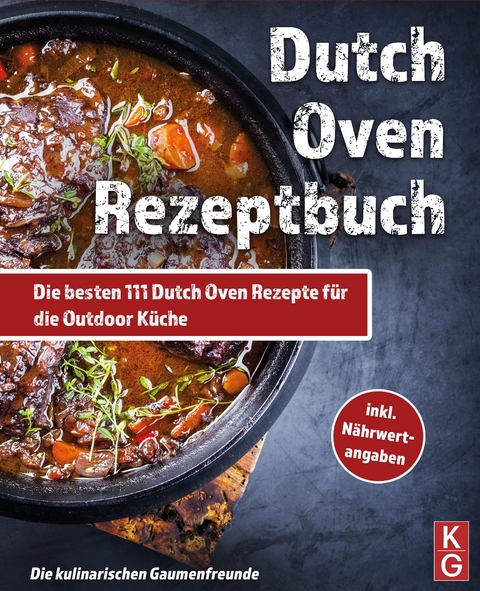 DUTCH OVEN REZEPTBUCH -  Die kulinarischen Gaumenfreunde