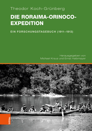 Die Roraima-Orinoco-Expedition - Theodor Koch-Grünberg; Michael Kraus; Ernst Halbmayer