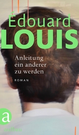 Anleitung ein anderer zu werden - Édouard Louis