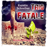 Trio Fatale - Kerstin Schreiber