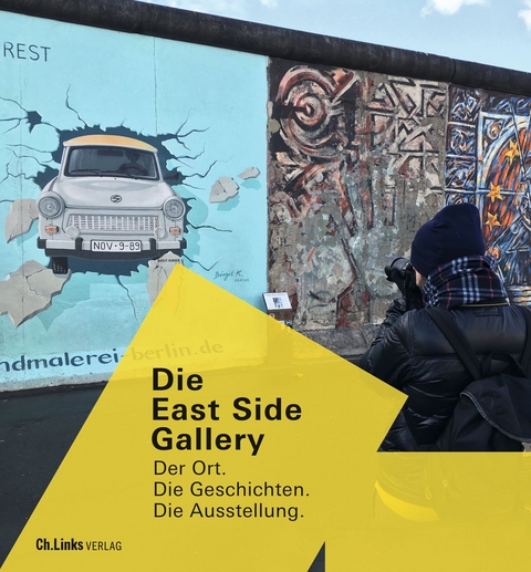 Die East Side Gallery - Anna von Arnim-Rosenthal, Juliane Haubold-Stolle