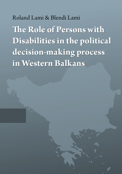 The Role of Persons with Disabilities in the political decision making process in Western Balkans - Roland Lami, Blendi Lami