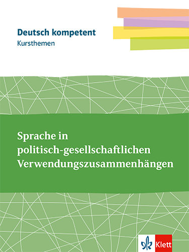 Kursthemen Sprache in politisch-gesellschaftlichen Verwendungszusammenhängen