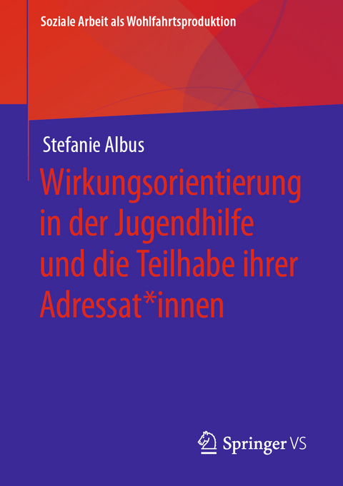 Wirkungsorientierung in der Jugendhilfe und die Teilhabe ihrer Adressat*innen - Stefanie Albus