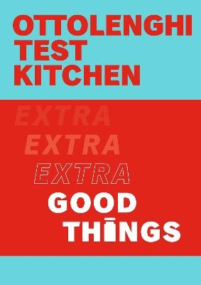 Ottolenghi Test Kitchen: Extra Good Things - Yotam Ottolenghi, Noor Murad,  Ottolenghi Test Kitchen