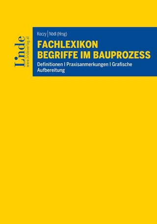 Fachlexikon Begriffe im Bauprozess - Julia Haumer-Mörzinger; Christopher Peitsch; Elisabeth Stocker; Martin Koczy; Matthias Nödl