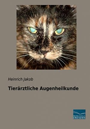 Tierärztliche Augenheilkunde - Heinrich Jakob