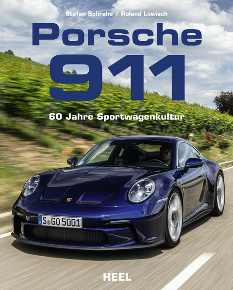 Porsche 911 - 60 Jahre Sportwagenkultur! Alle Modell-Generationen - Roland Löwisch, Stefan Schrahe