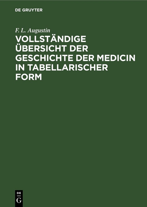 Vollständige Übersicht der Geschichte der Medicin in tabellarischer Form - F. L. Augustin
