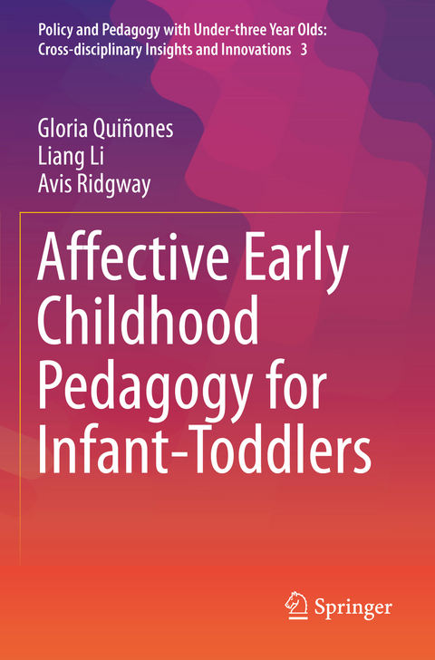 Affective Early Childhood Pedagogy for Infant-Toddlers - Gloria Quiñones, Liang Li, Avis Ridgway