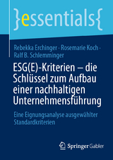 ESG(E)-Kriterien - die Schlüssel zum Aufbau einer nachhaltigen Unternehmensführung - Rebekka Erchinger, Rosemarie Koch, Ralf B. Schlemminger