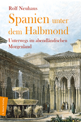 Spanien unter dem Halbmond -  Rolf Neuhaus