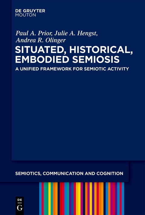 Situated, Historical, Embodied Semiosis - Paul A. Prior, Julie A. Hengst, Andrea R. Olinger