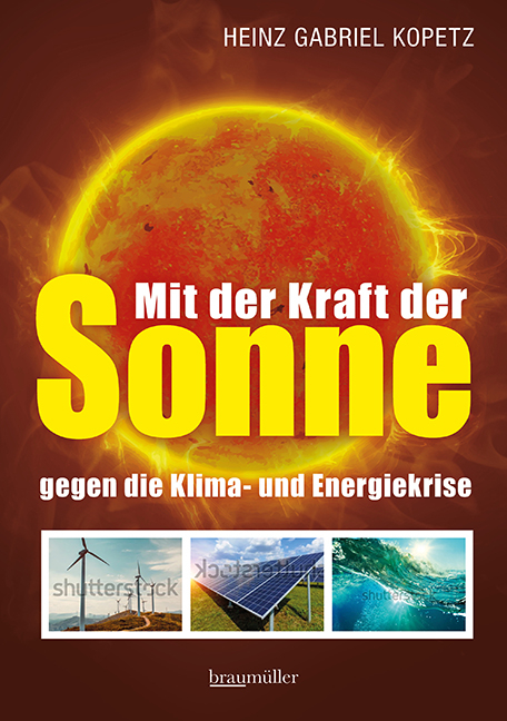 Mit der Kraft der Sonne gegen die Klima- und Energiekrise - Heinz Gabriel Kopetz