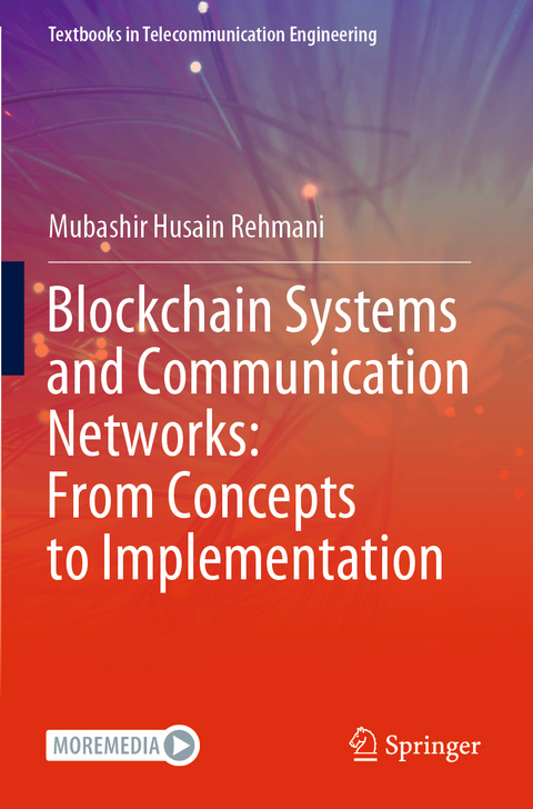 Blockchain Systems and Communication Networks: From Concepts to Implementation - Mubashir Husain Rehmani