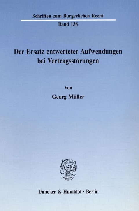 Der Ersatz entwerteter Aufwendungen bei Vertragsstörungen. - Georg Müller