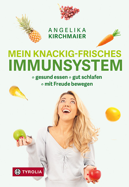 Mein knackig-frisches Immunsystem - Angelika Kirchmaier
