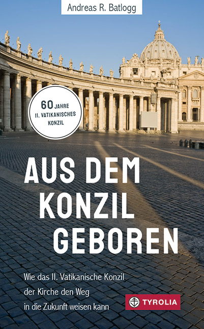 Aus dem Konzil geboren - Andreas R. Batlogg