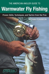 American Angler Guide to Warmwater Fly Fishing -  Nathan Perkinson