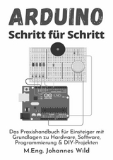 Arduino | Schritt für Schritt - M.Eng. Johannes Wild