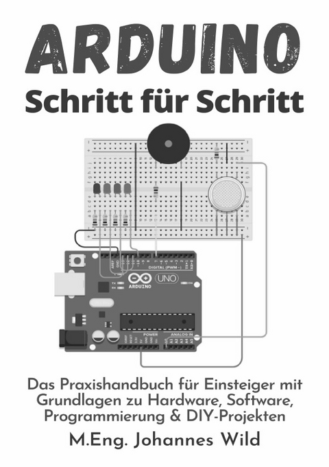 Arduino | Schritt für Schritt - M.Eng. Johannes Wild