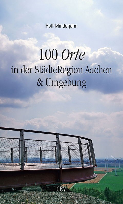 100 Orte in der StädteRegion Aachen & Umgebung - Rolf Minderjahn