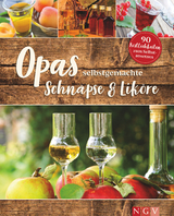 Opas selbstgemachte Schnäpse & Liköre