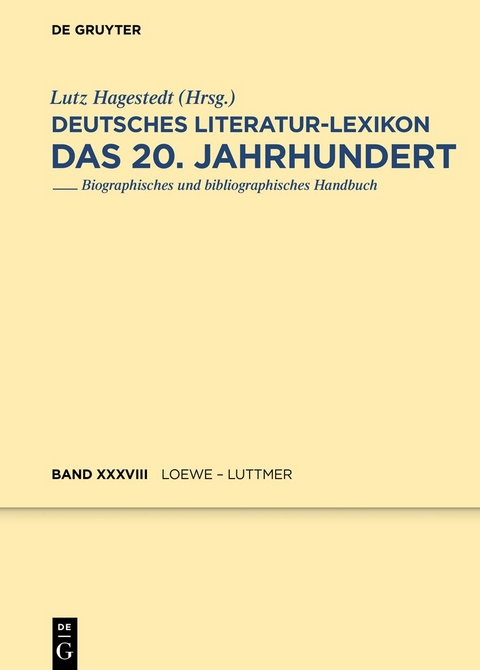 Deutsches Literatur-Lexikon. Das 20. Jahrhundert / Loewe - Luttmer - 