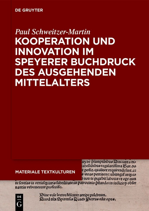 Kooperation und Innovation im Speyerer Buchdruck des ausgehenden Mittelalters - Paul Schweitzer-Martin