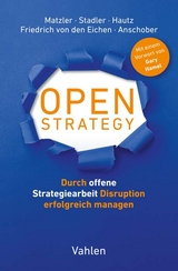 Open Strategy - Kurt Matzler, Christian Stadler, Julia Hautz, Stephan Friedrich von den Eichen, Markus Anschober