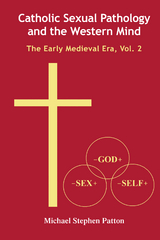 Catholic Sexual Pathology and the Western Mind - Michael Stephen Patton