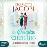 Die Douglas-Schwestern – Die Parfümerie der Träume - Charlotte Jacobi