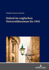 Oxford im englischen Universitätsroman bis 1945 - Wiebke Bettina Dietrich