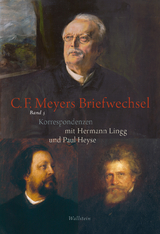 Conrad Ferdinand Meyers Briefwechsel - Paul Heyse, Hermann Lingg, Conrad Ferdinand Meyer