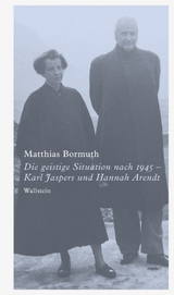 Die geistige Situation nach 1945 – Karl Jaspers und Hannah Arendt - Matthias Bormuth