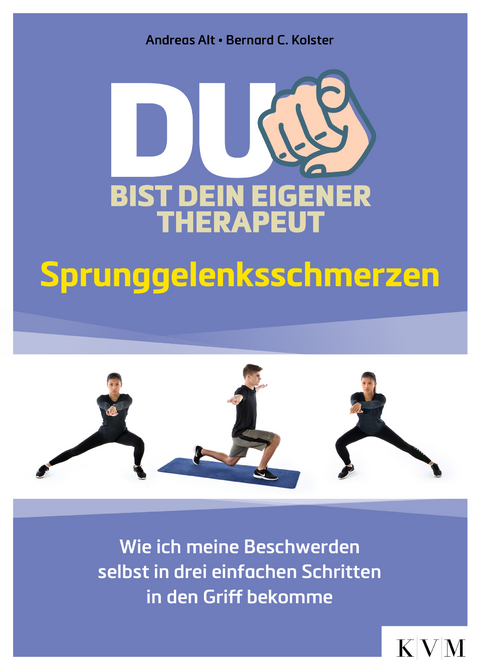 Du bist dein eigener Therapeut – Sprunggelenksschmerzen - Andreas Alt, Bernard C. Kolster