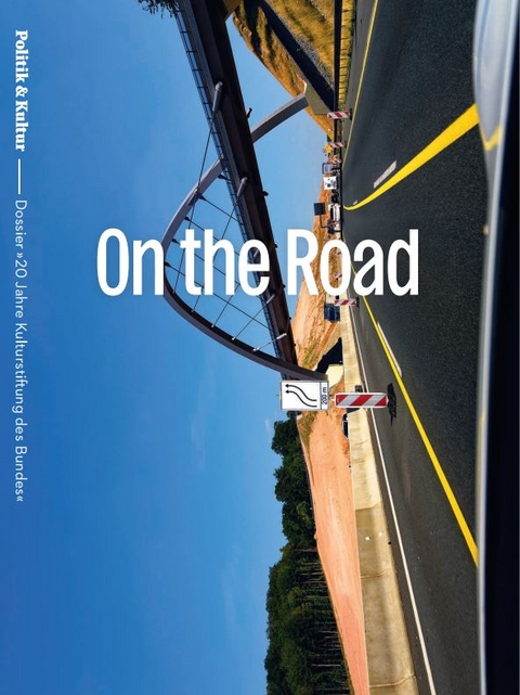 On the Road – 20 Jahre Kulturstiftung des Bundes - 
