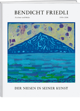 Bendicht Friedli: Der Niesen in seiner Kunst - Bendicht Friedli