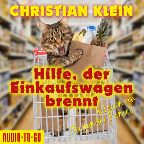 Hilfe, der Einkaufswagen brennt! - Christian Klein