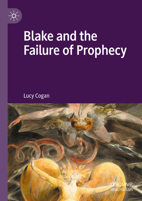 Blake and the Failure of Prophecy - Lucy Cogan