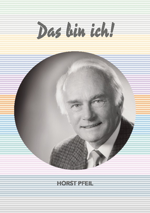 Das bin ich! - Horst Pfeil