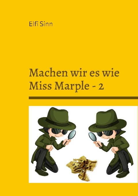 Machen wir es wie Miss Marple - 2 - Elfi Sinn