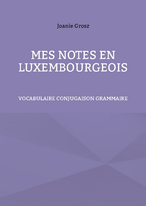Mes notes en luxembourgeois - Joanie Grosz