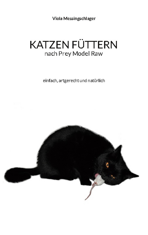 Katzen füttern nach Prey Model Raw - Viola Messingschlager