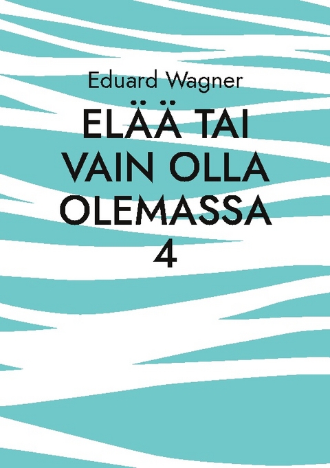 Elää tai vain olla olemassa 4 - Eduard Wagner