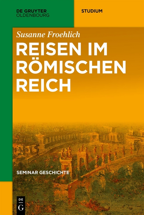 Reisen im Römischen Reich - Susanne Froehlich