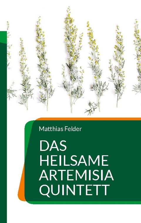 Das heilsame Artemisia Quintett - Matthias Felder